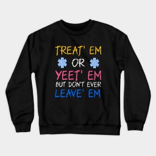 Funny Treat' Em Yeet' Em EMT EMS ER Ambulance Paramedic Crewneck Sweatshirt